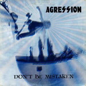 Agression Don't be Mistaken Album Art